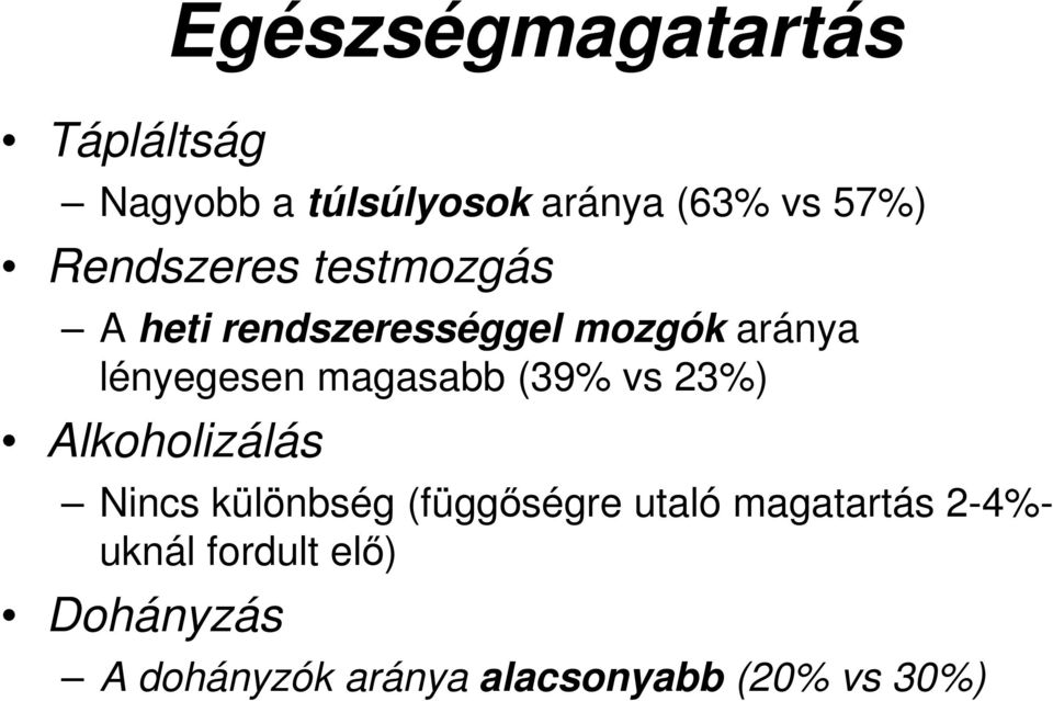 magasabb (39% vs 23%) Alkoholizálás Nincs különbség (függıségre utaló