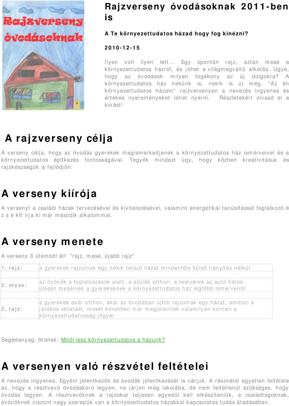 "Az én környezettudatos házam" rajzversenyen a nevezés ingyenes és értékes nyereményeket lehet nyerni. Részletekért olvasd el a kiírást!