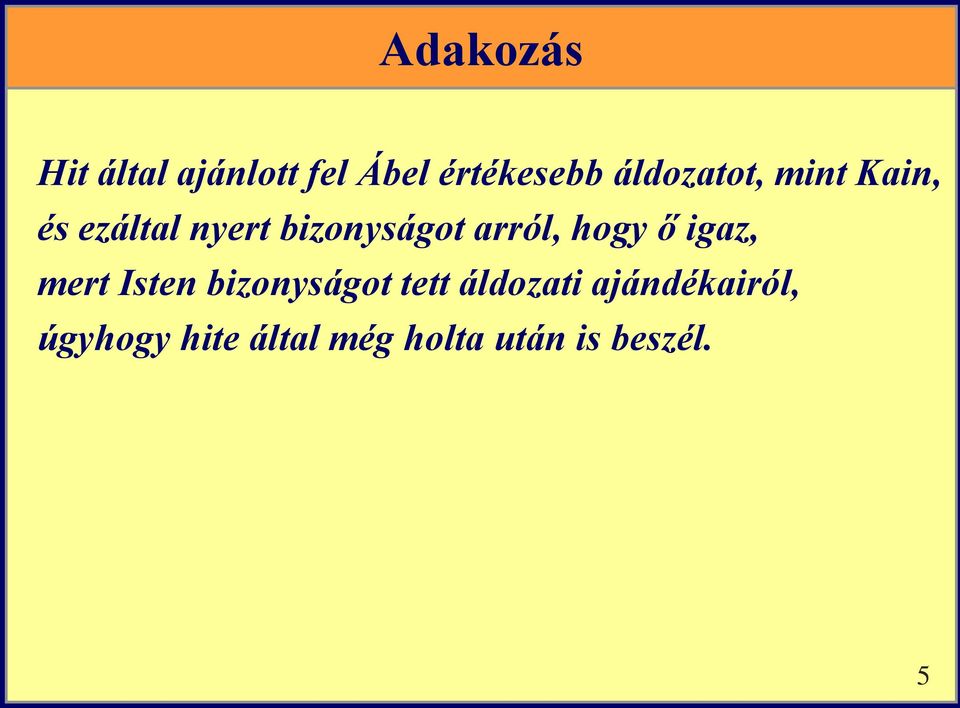 arról, hogy ő igaz, mert Isten bizonyságot tett