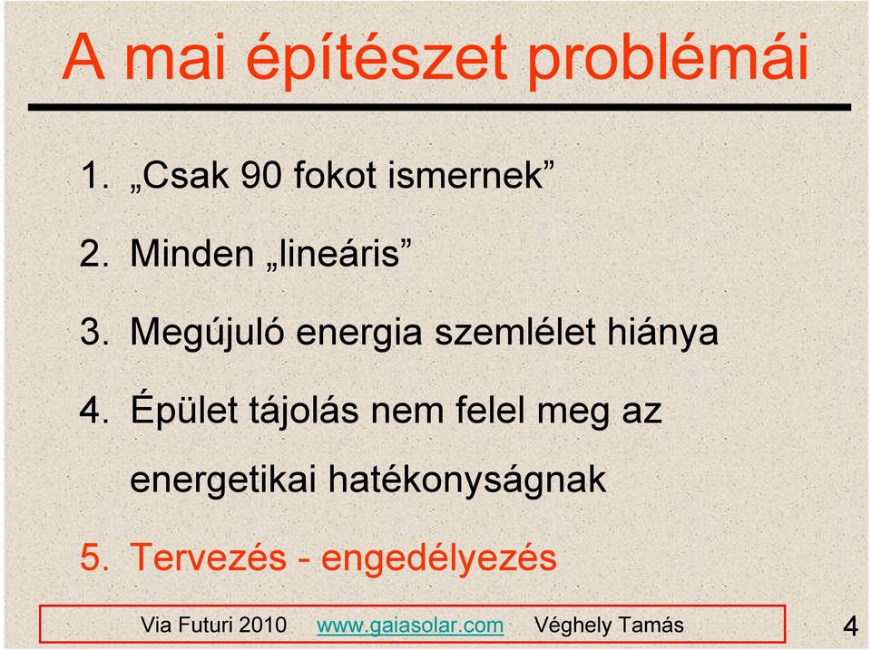 Megújuló energia szemlélet hiánya 4.