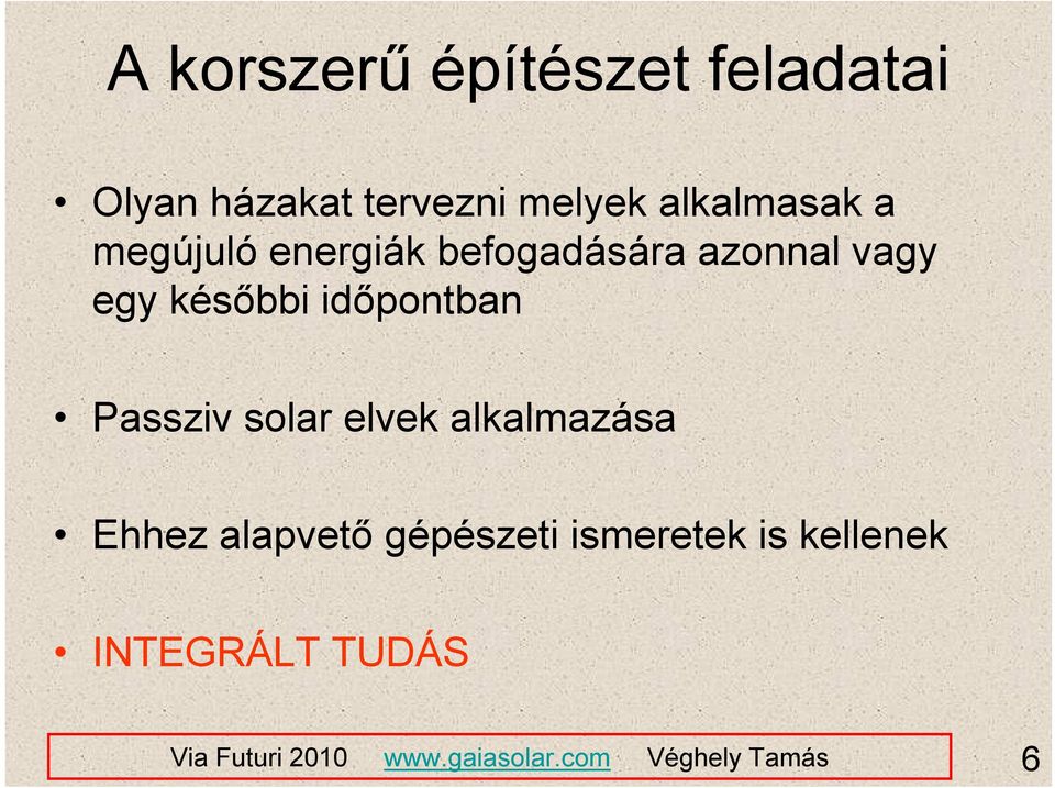 vagy egy későbbi időpontban Passziv solar elvek alkalmazása