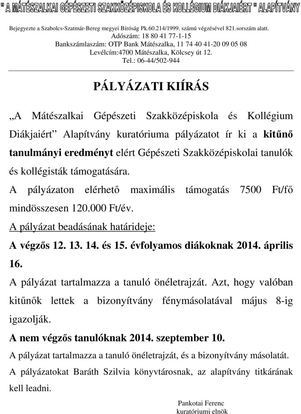 évfolyamos diákoknak 2014. április 16. A pályázat tartalmazza a tanuló önéletrajzát.