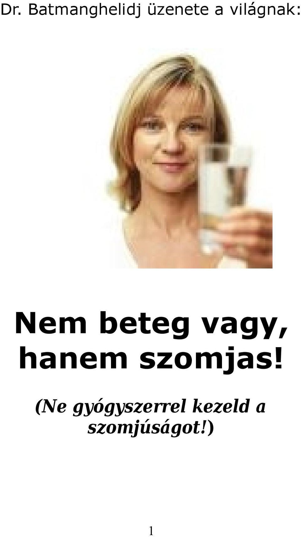 hanem szomjas!