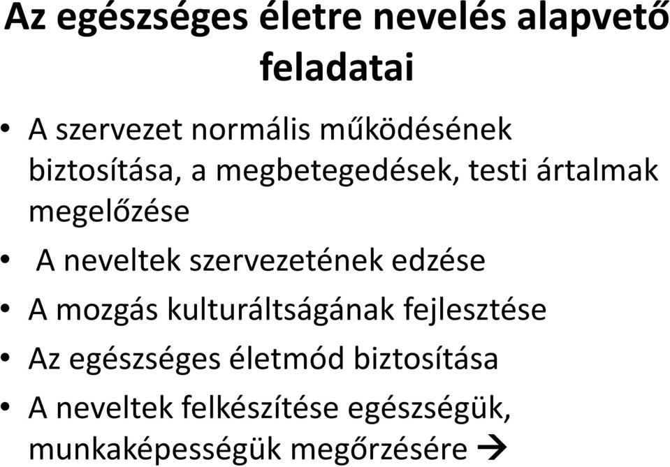 neveltek szervezetének edzése A mozgás kulturáltságának fejlesztése Az