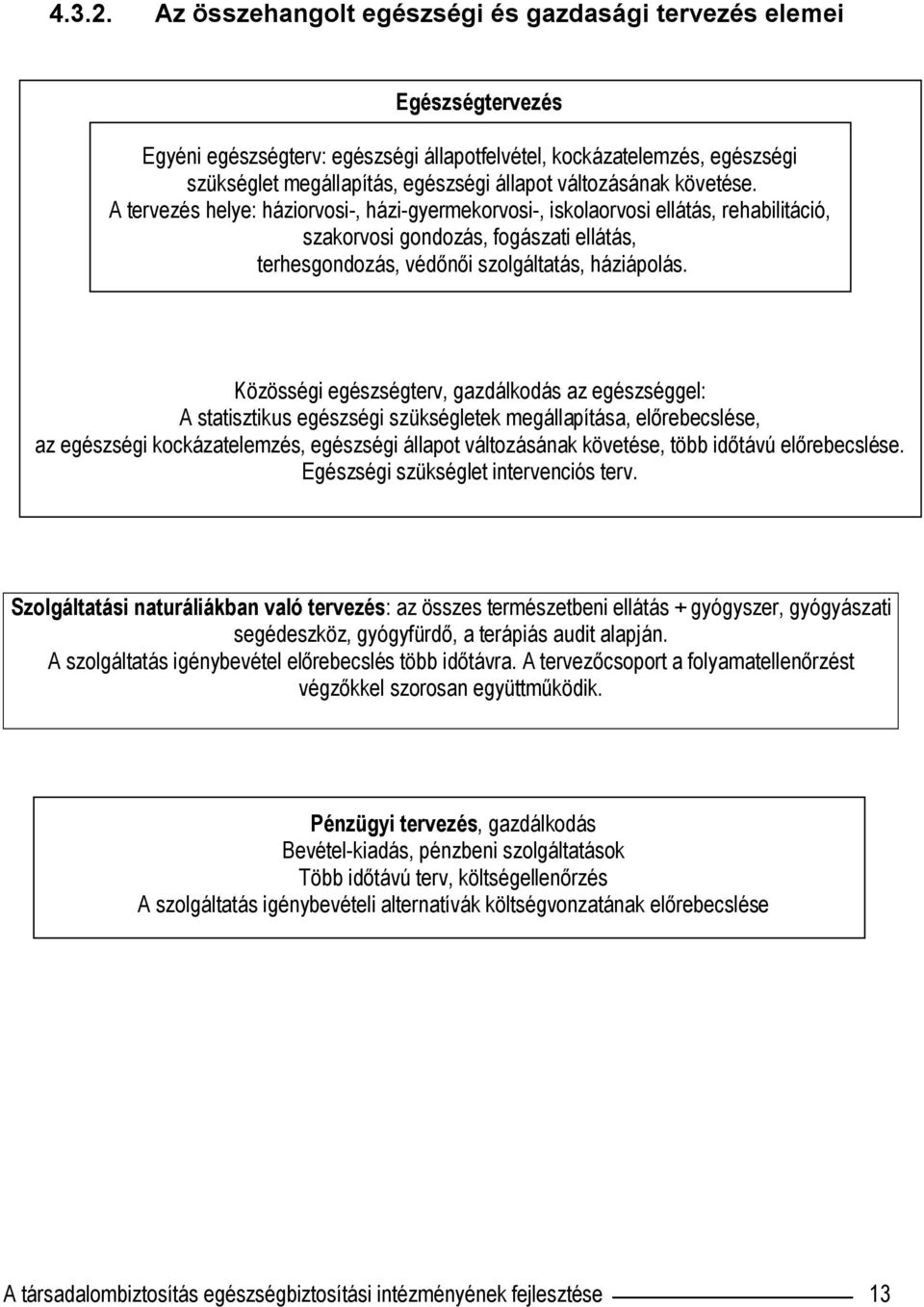 változásának követése.