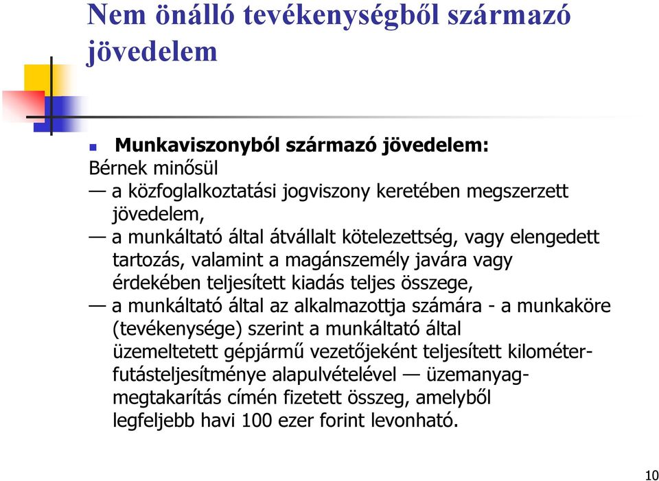 teljes összege, a munkáltató által az alkalmazottja számára - a munkaköre (tevékenysége) szerint a munkáltató által üzemeltetett gépjármű vezetőjeként