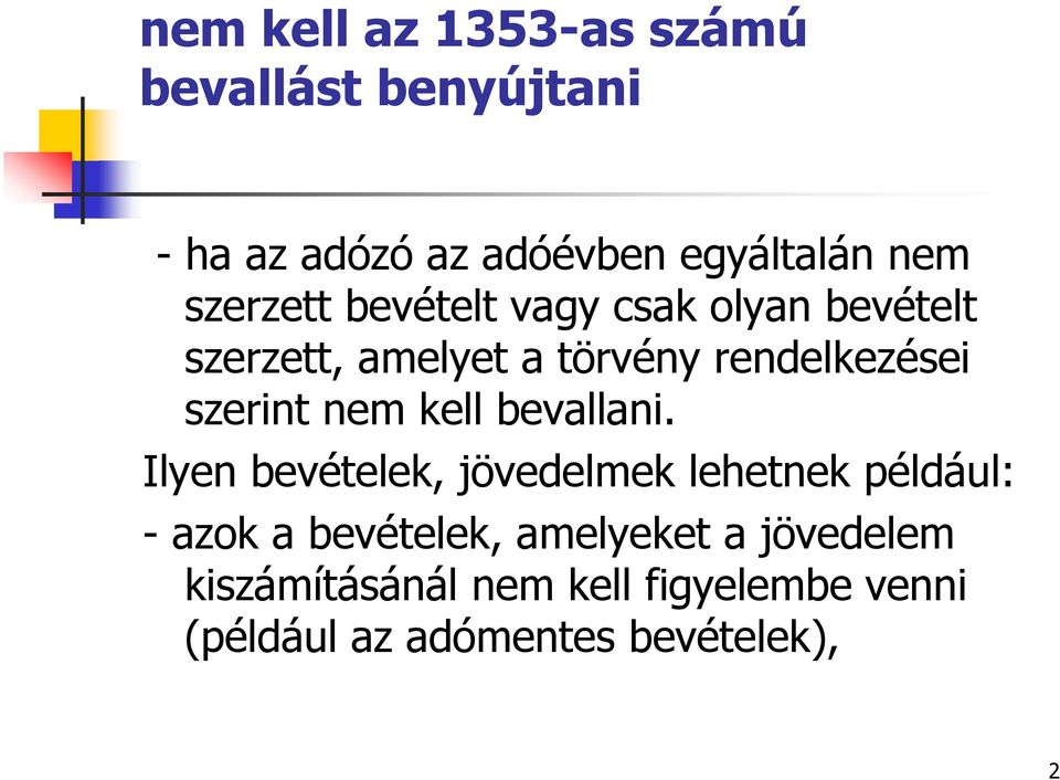 szerint nem kell bevallani.