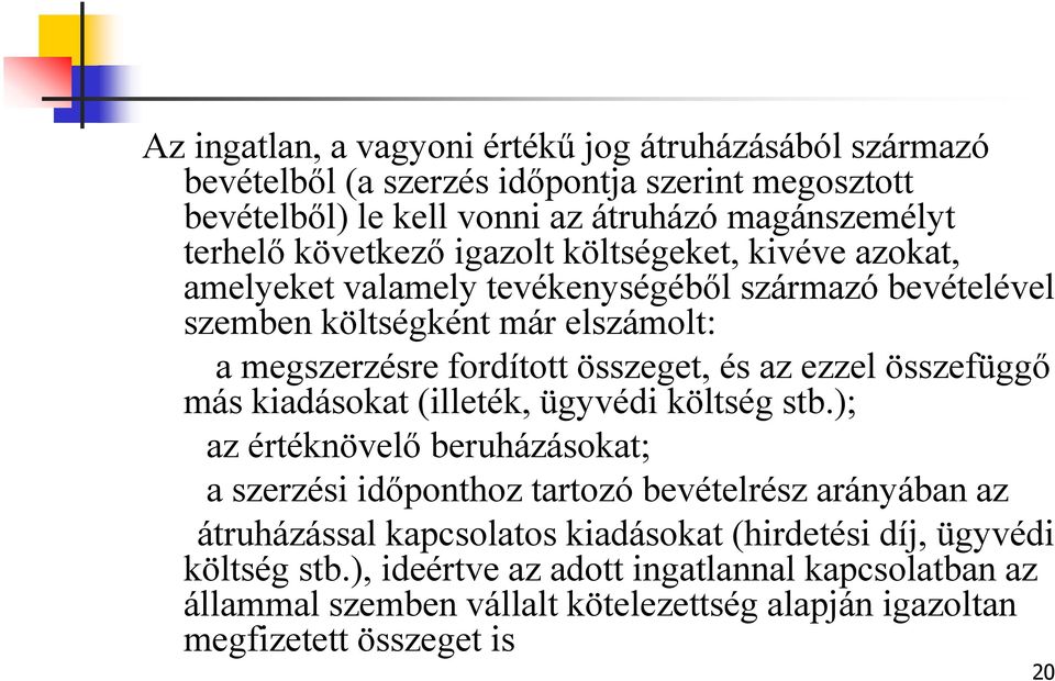 az ezzel összefüggő más kiadásokat (illeték, ügyvédi költség stb.