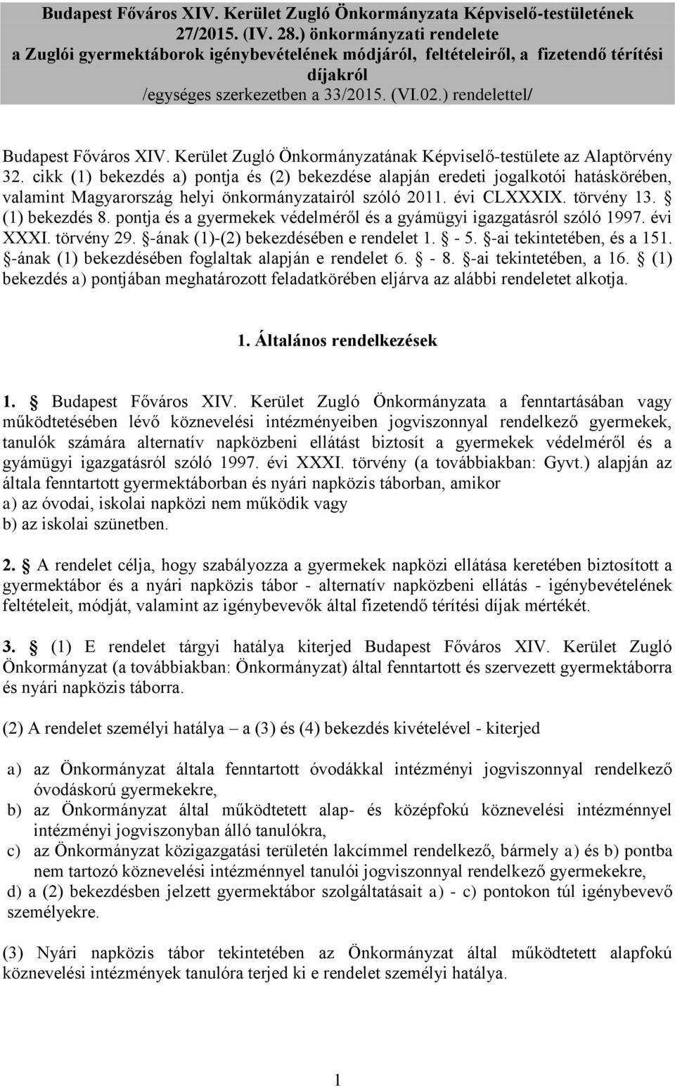 Kerület Zugló Önkormányzatának Képviselő-testülete az Alaptörvény 32.