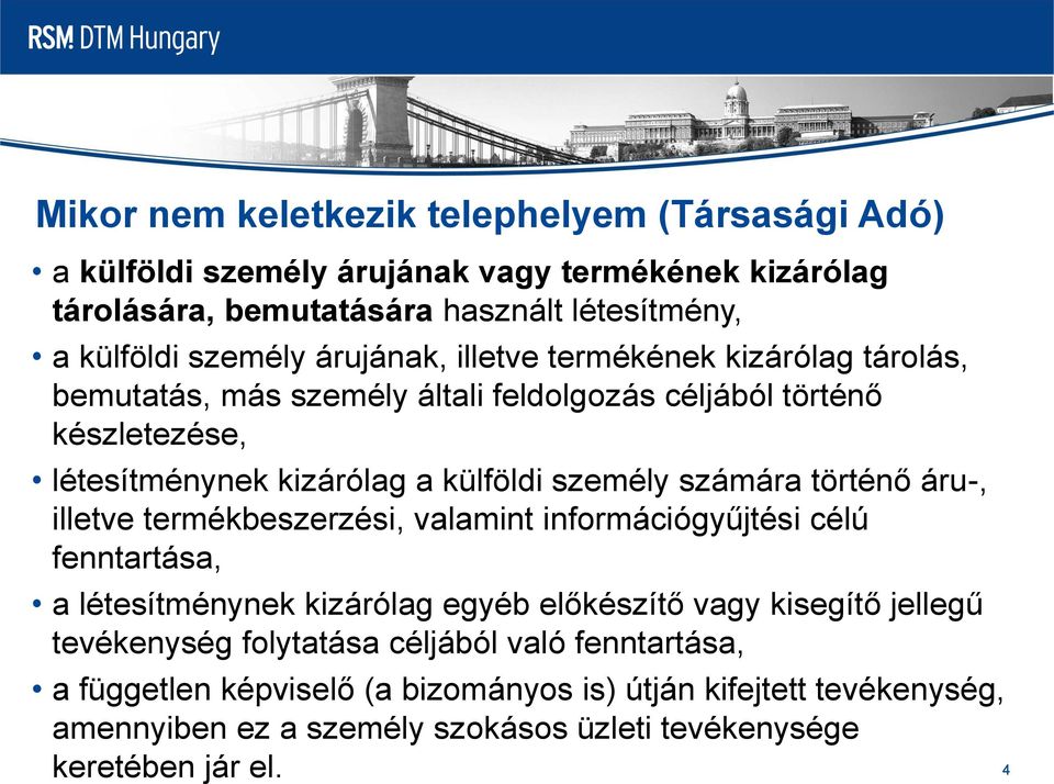 számára történő áru-, illetve termékbeszerzési, valamint információgyűjtési célú fenntartása, a létesítménynek kizárólag egyéb előkészítő vagy kisegítő jellegű tevékenység