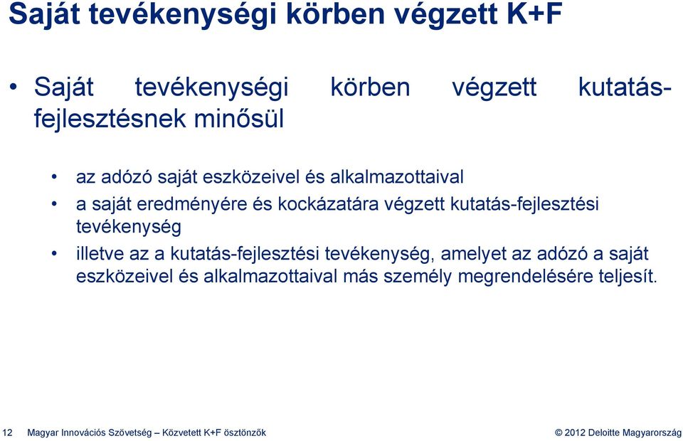 kutatás-fejlesztési tevékenység illetve az a kutatás-fejlesztési tevékenység, amelyet az adózó a saját