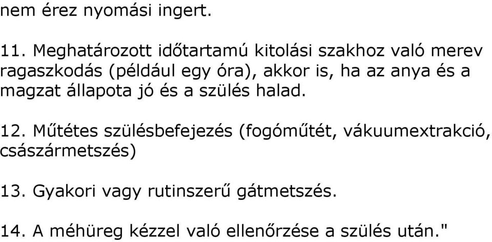 akkor is, ha az anya és a magzat állapota jó és a szülés halad. 12.