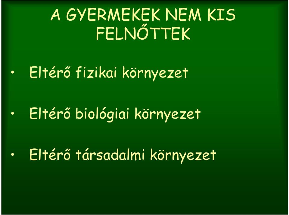 környezet Eltérő biológiai