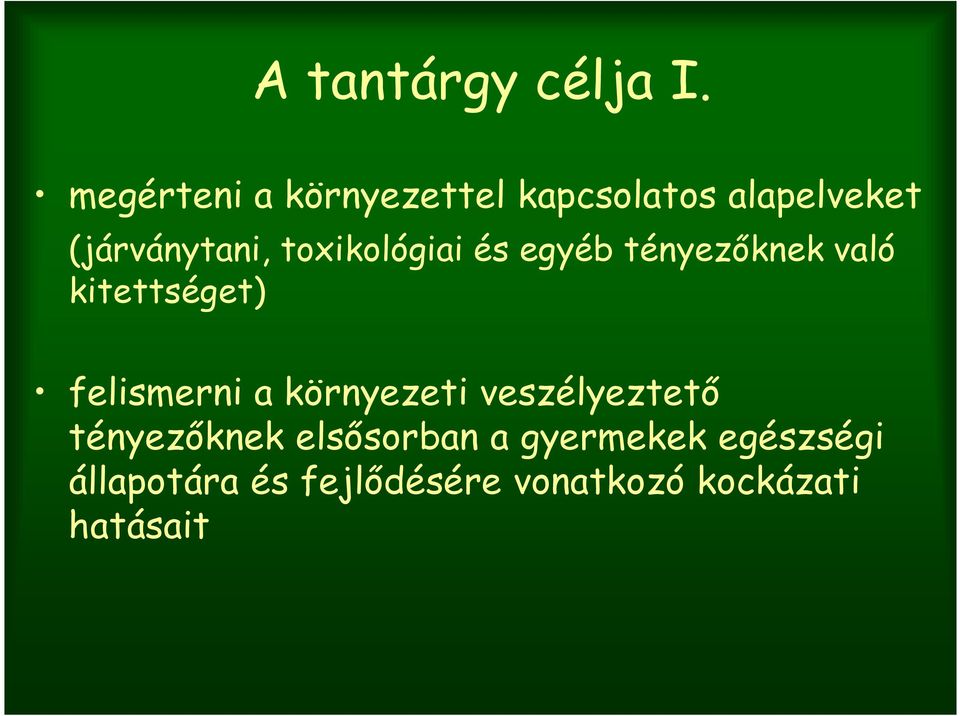 toxikológiai és egyéb tényezőknek való kitettséget) felismerni a