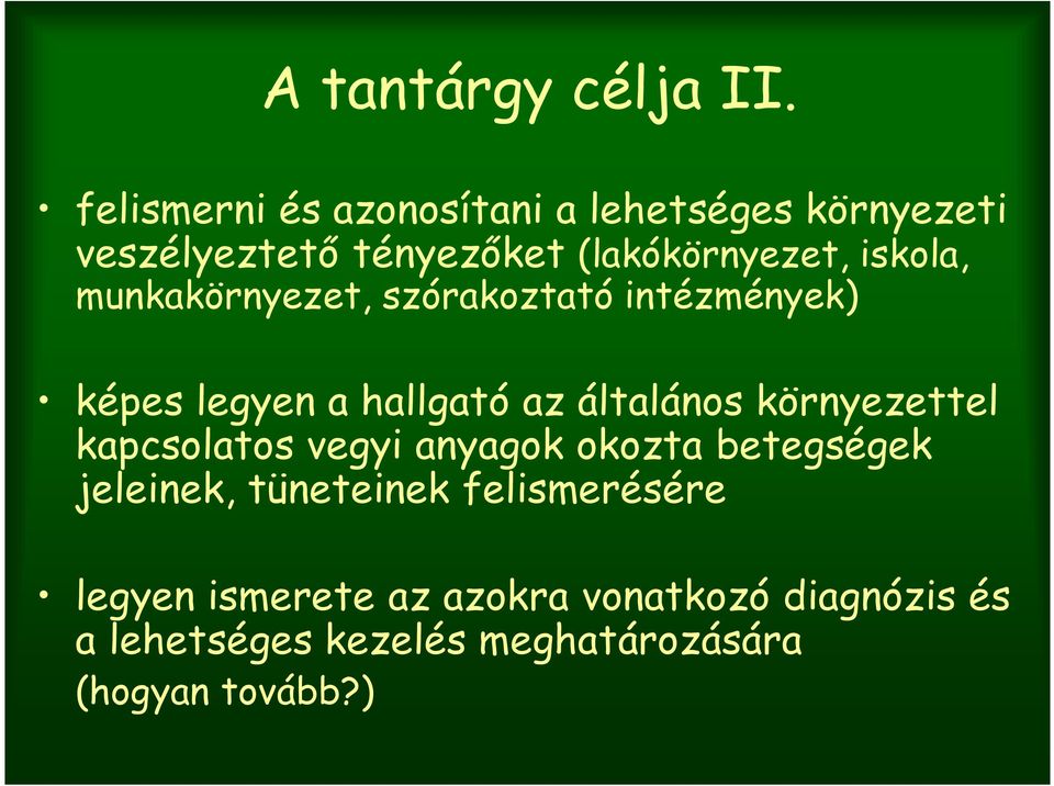 munkakörnyezet, szórakoztató intézmények) képes legyen a hallgató az általános környezettel