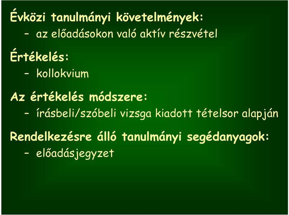 módszere: írásbeli/szóbeli vizsga kiadott tételsor