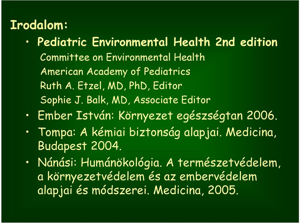 Balk, MD, Associate Editor Ember István: Környezet egészségtan 2006.
