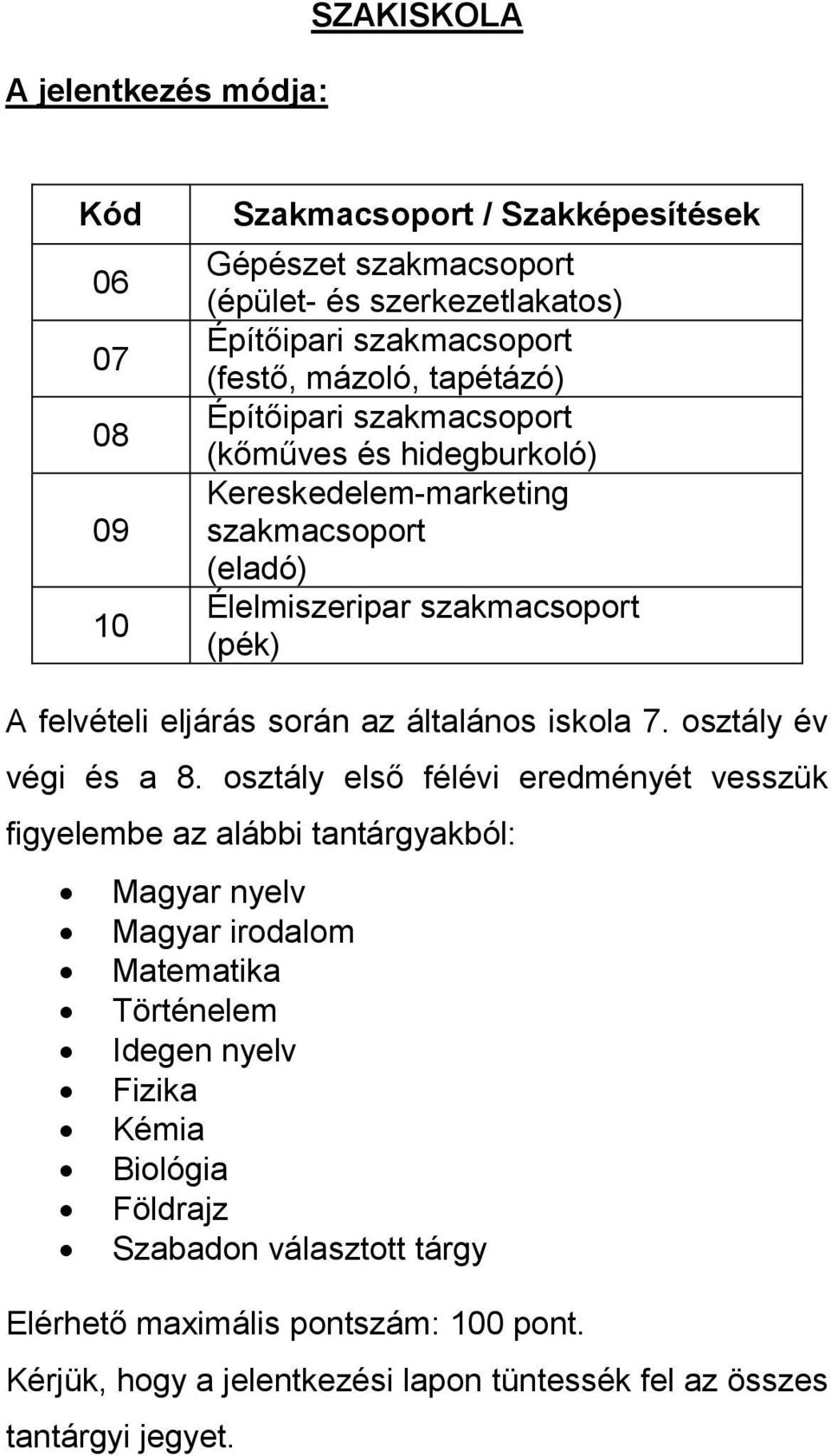 az általános iskola 7. osztály év végi és a 8.