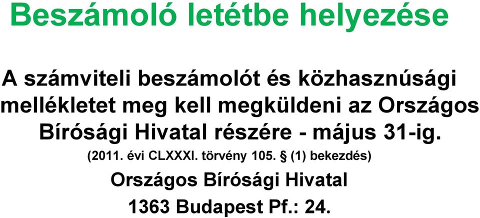 Bírósági Hivatal részére - május 31-ig. (2011. évi CLXXXI.