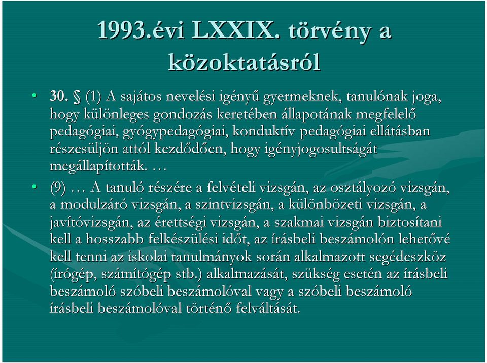 kezdődően, hogy igényjogosultságá t megállapították.