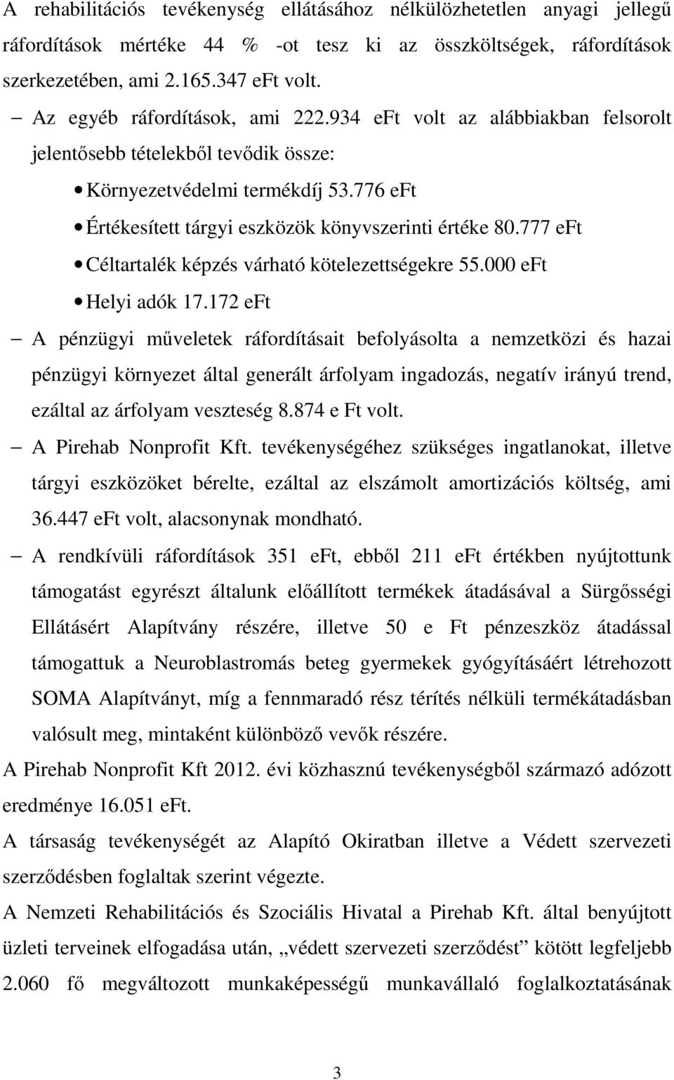 777 eft Céltartalék képzés várható kötelezettségekre 55.000 eft Helyi adók 17.