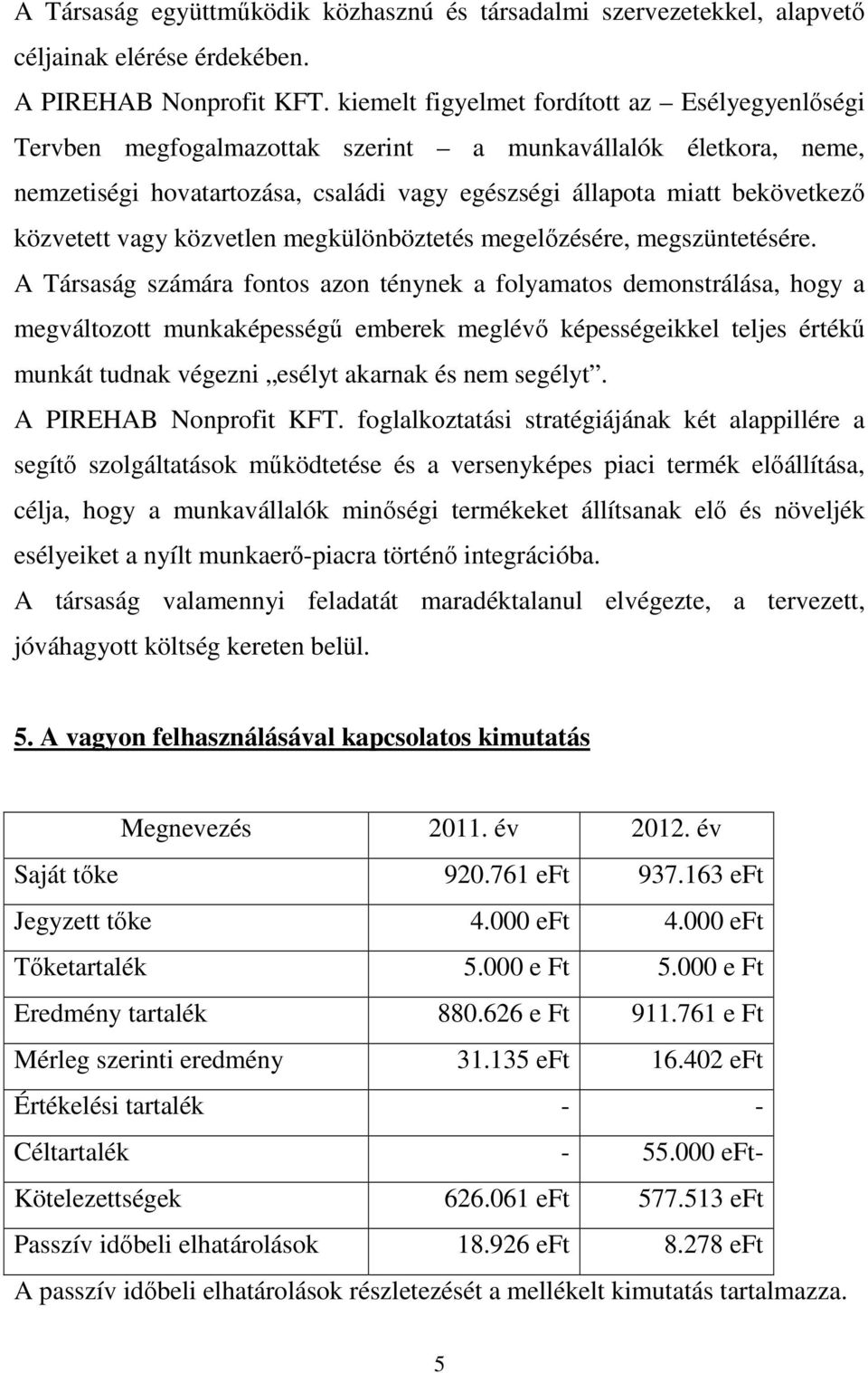 vagy közvetlen megkülönböztetés megelőzésére, megszüntetésére.