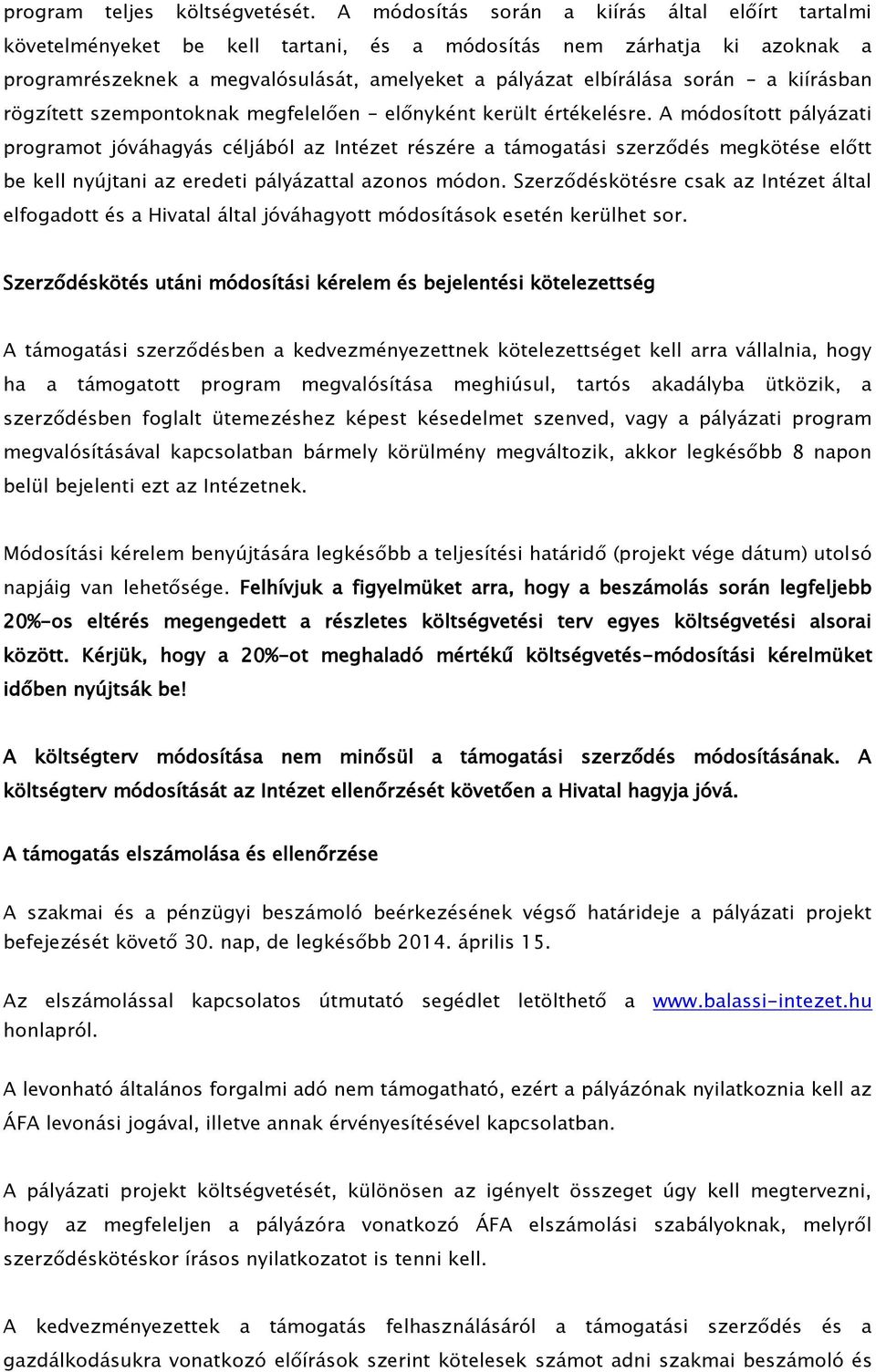 kiírásban rögzített szempontoknak megfelelően előnyként került értékelésre.