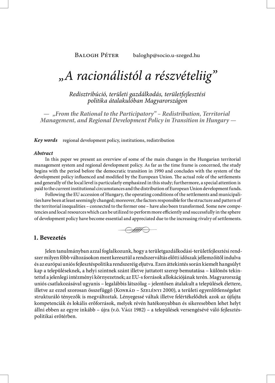Management, and Regional Development Policy in Transition in Hungary Key words regional development policy, institutions, redistribution Abstract In this paper we present an overview of some of the