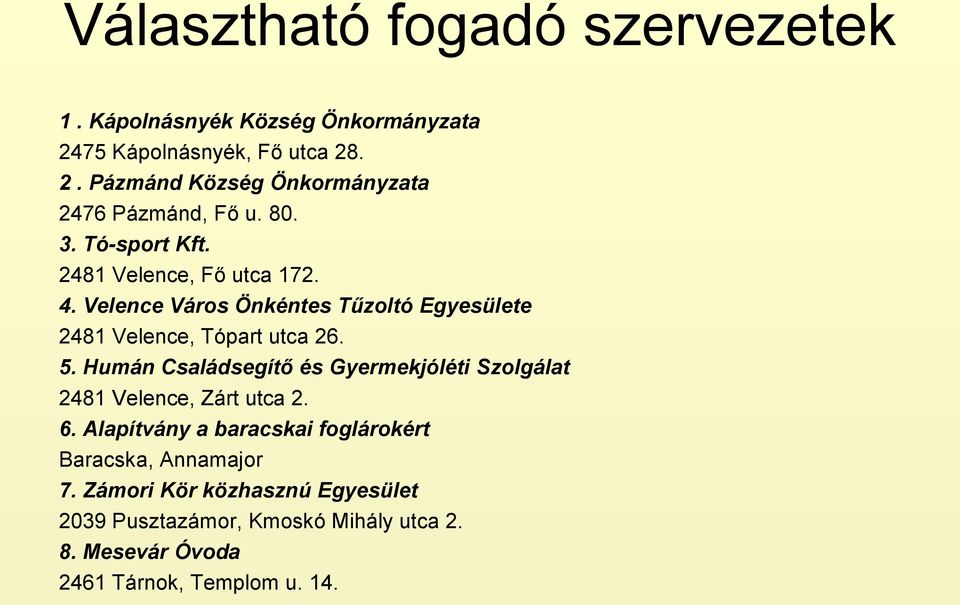 Humán Családsegítő és Gyermekjóléti Szolgálat 2481 Velence, Zárt utca 2. 6.