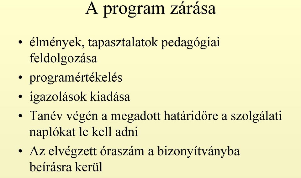 végén a megadott határidőre a szolgálati naplókat le