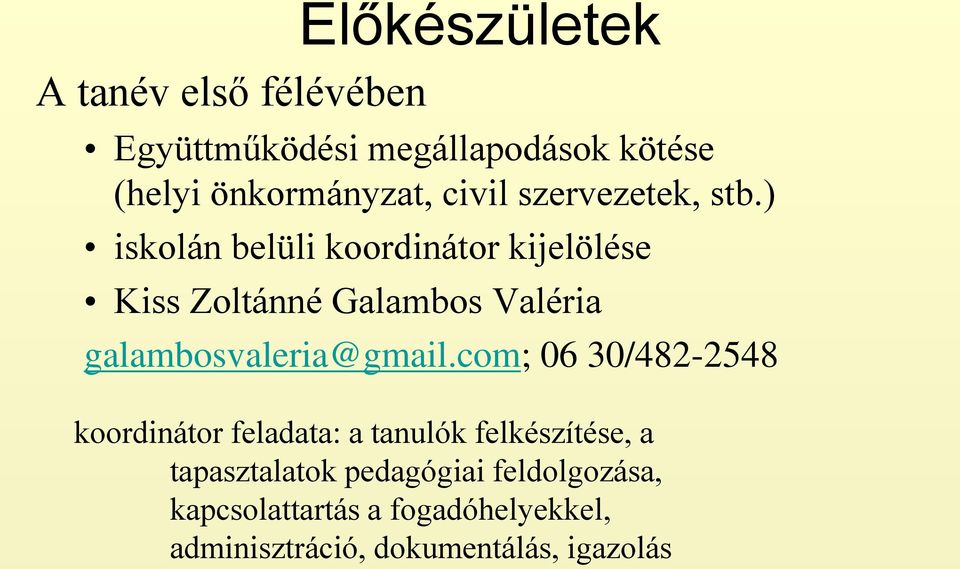 ) iskolán belüli koordinátor kijelölése Kiss Zoltánné Galambos Valéria galambosvaleria@gmail.