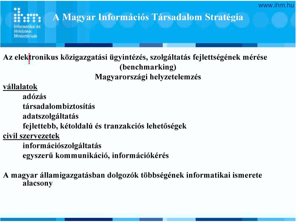 adatszolgáltatás fejlettebb, kétoldalú és tranzakciós lehetőségek civil szervezetek információszolgáltatás