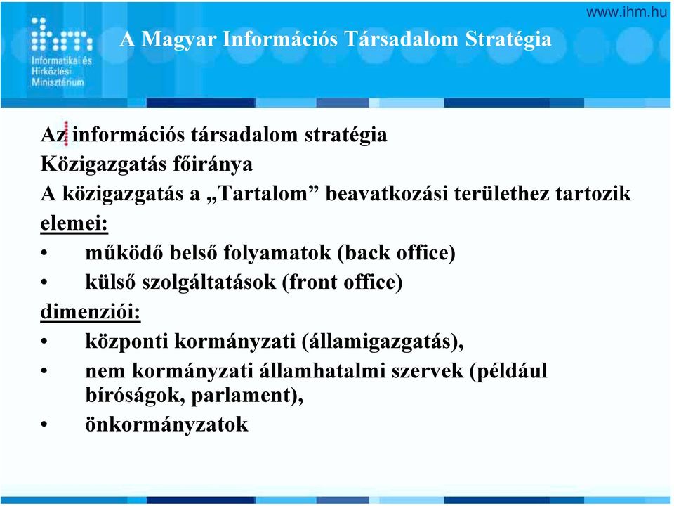 folyamatok (back office) külső szolgáltatások (front office) dimenziói: központi kormányzati