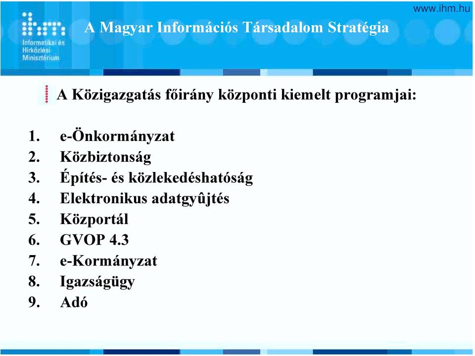 Közbiztonság 3. Építés- és közlekedéshatóság 4.