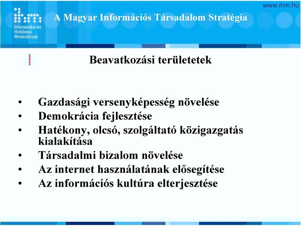 olcsó, szolgáltató közigazgatás kialakítása Társadalmi bizalom