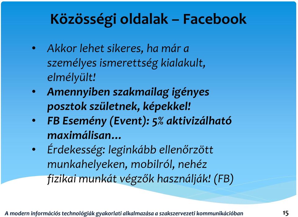 FB Esemény (Event): 5% aktivizálható maximálisan Érdekesség: leginkább ellenőrzött munkahelyeken,