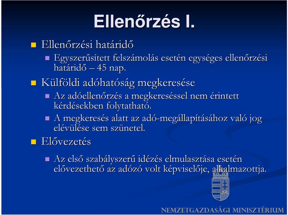 Külföldi ldi adóhat hatóság g megkeresése se Az adóellen ellenőrzés s a megkereséssel ssel nem érintett kérdésekben