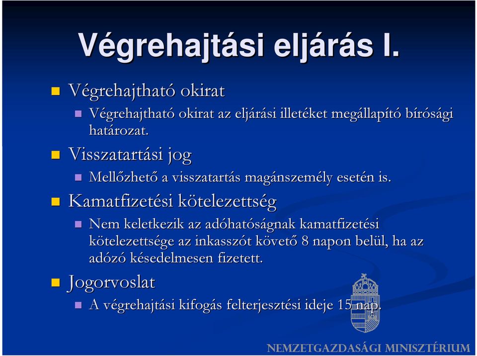 Visszatartási si jog Mellőzhet zhető a visszatartás s magánszem nszemély esetén n is.