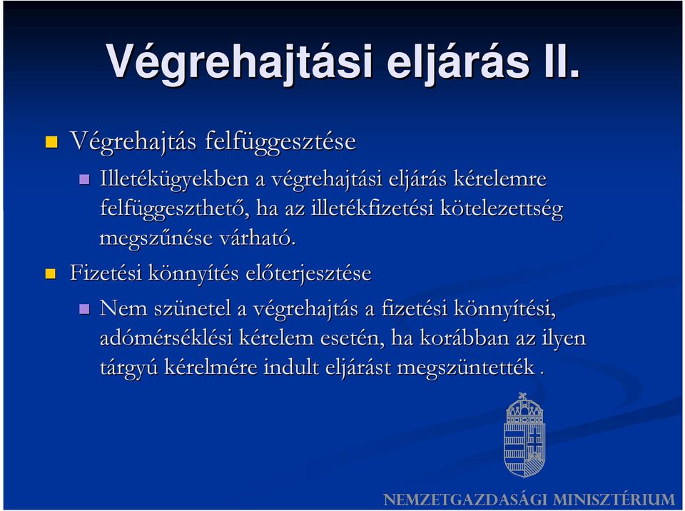 ggeszthető,, ha az illetékfizet kfizetési kötelezettsk telezettség megszűnése se várhatv rható.