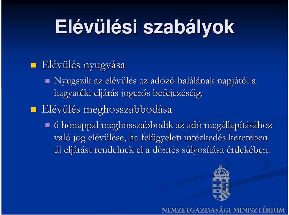 Elévülés s meghosszabbodása sa 6 hónappal h meghosszabbodik az adó megállap llapításához