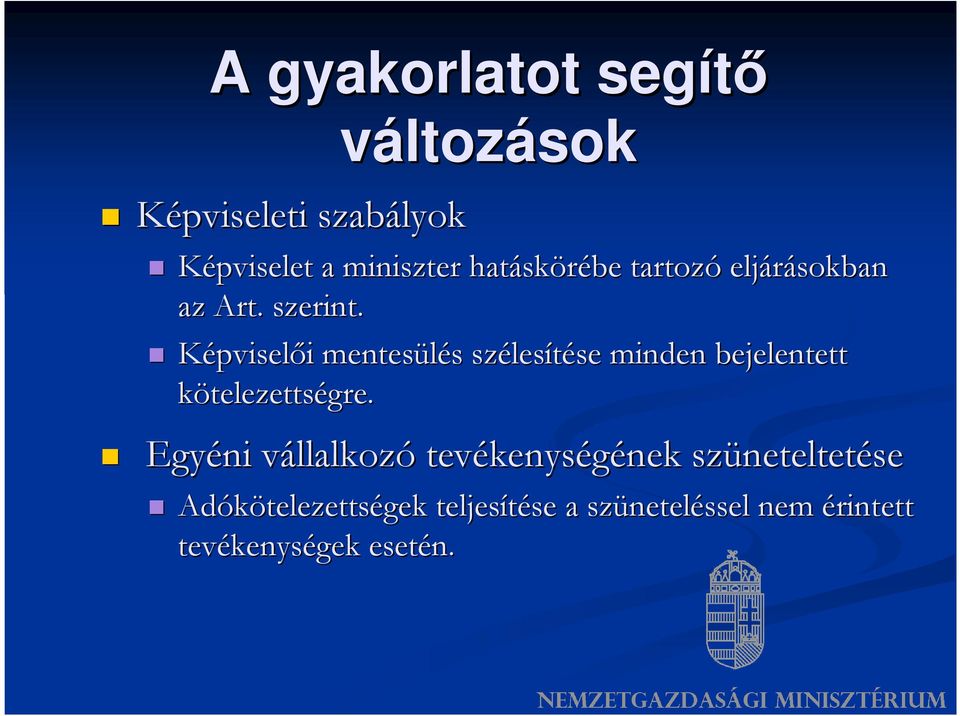 Képviselői i mentesülés s széles lesítése se minden bejelentett kötelezettségre.