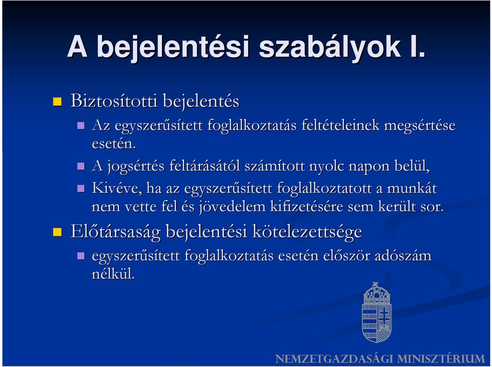 A jogsért rtés s feltárásától l számított nyolc napon belül, l, Kivéve, ve, ha az egyszerűsített foglalkoztatott