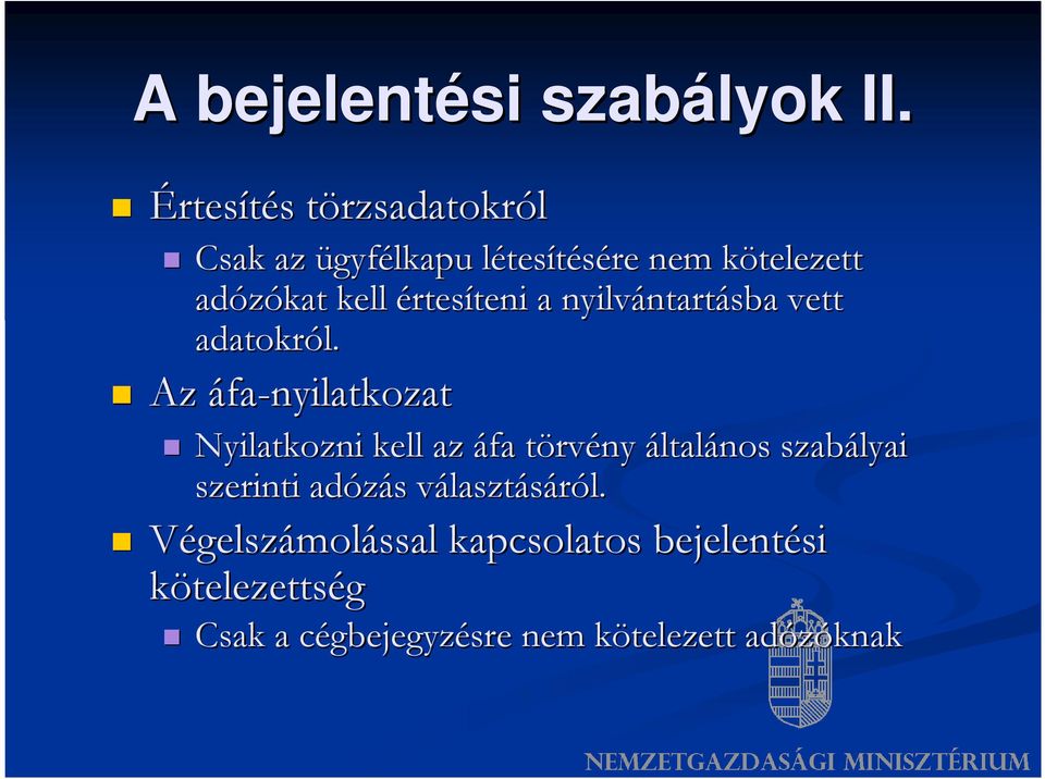 kell értesíteni teni a nyilvántart ntartásba vett adatokról.