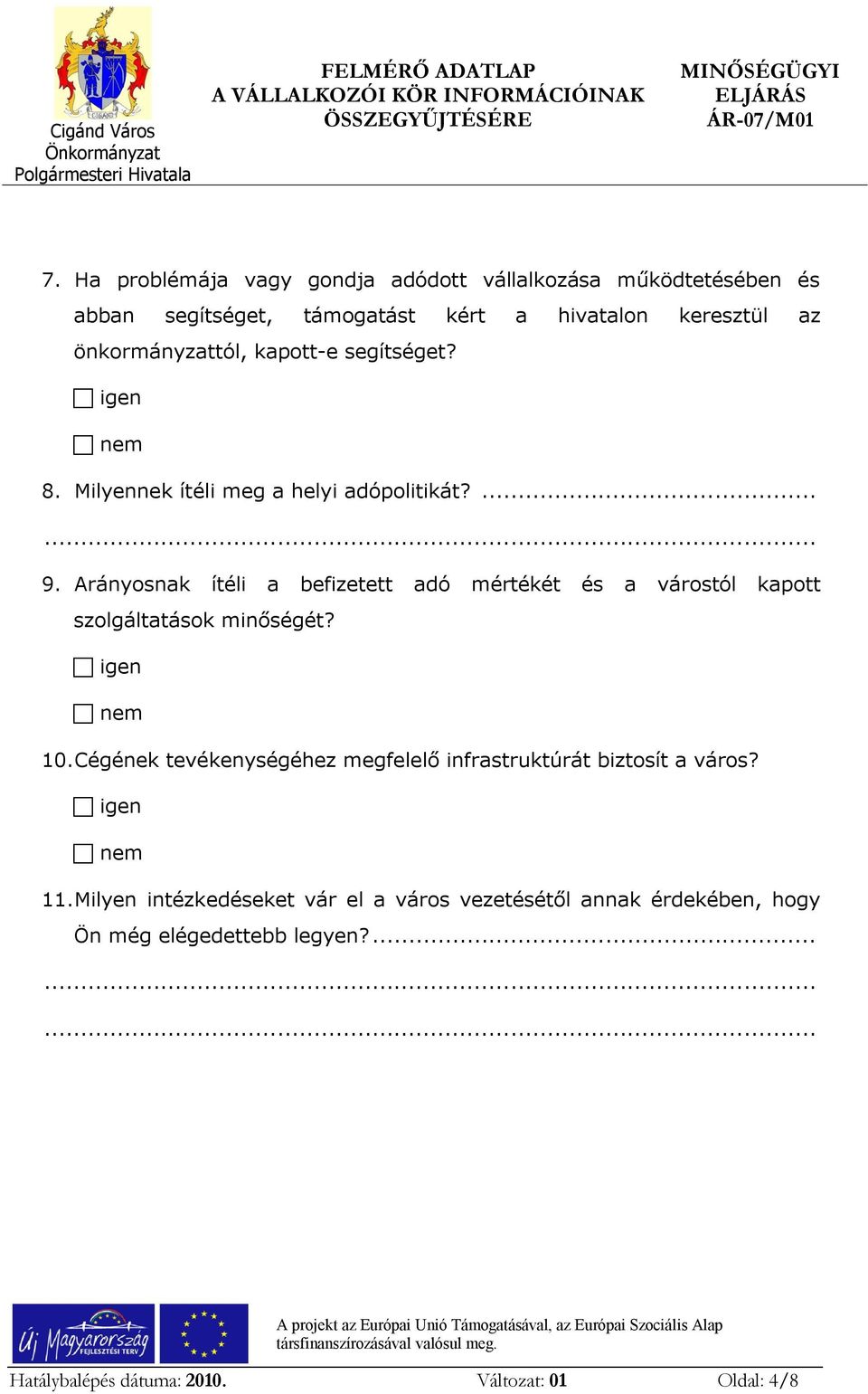 segítséget? igen nem 8. Milyennek ítéli meg a helyi adópolitikát?... 9.