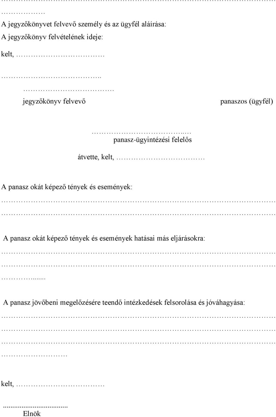 . panasz-ügyintézési felelős átvette, kelt, A panasz okát képező tények és események: A panasz