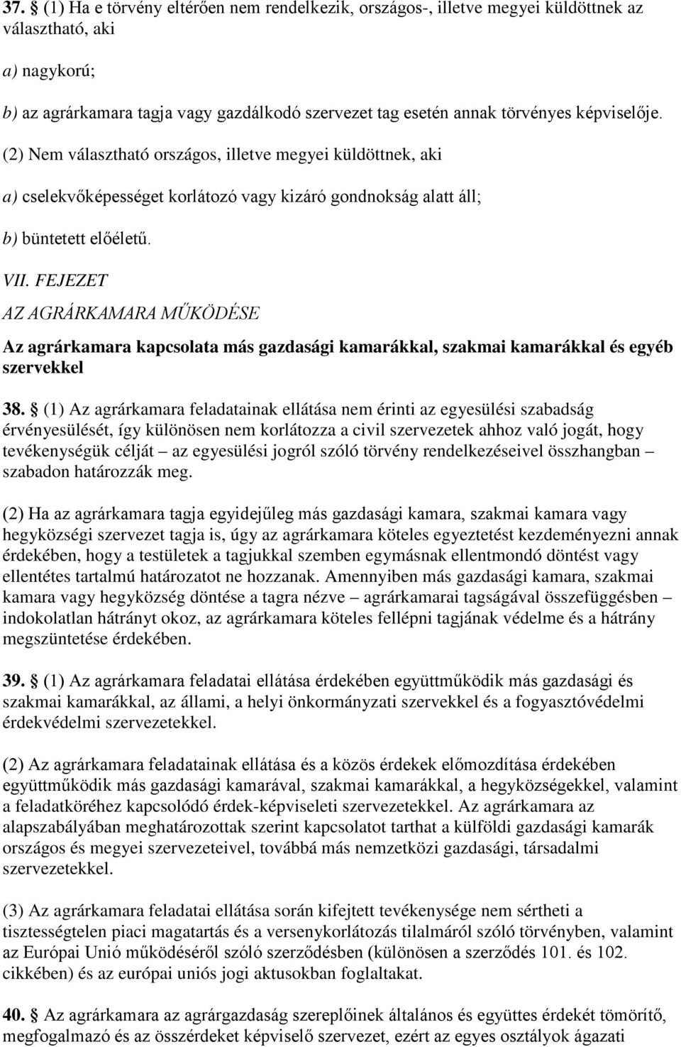 FEJEZET AZ AGRÁRKAMARA MŰKÖDÉSE Az agrárkamara kapcsolata más gazdasági kamarákkal, szakmai kamarákkal és egyéb szervekkel 38.