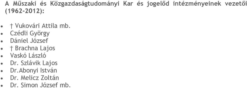 Czédli György Dániel József Brachna Lajos Vaskó László Dr.