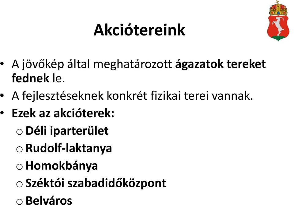 A fejlesztéseknek konkrét fizikai terei vannak.