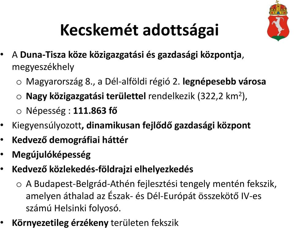 863 fő Kiegyensúlyozott, dinamikusan fejlődő gazdasági központ Kedvező demográfiai háttér Megújulóképesség Kedvező közlekedés-földrajzi