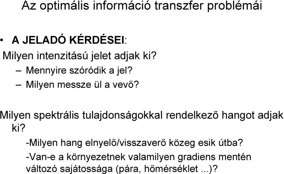 Milyen spektrális tulajdonságokkal rendelkező hangot adjak ki?